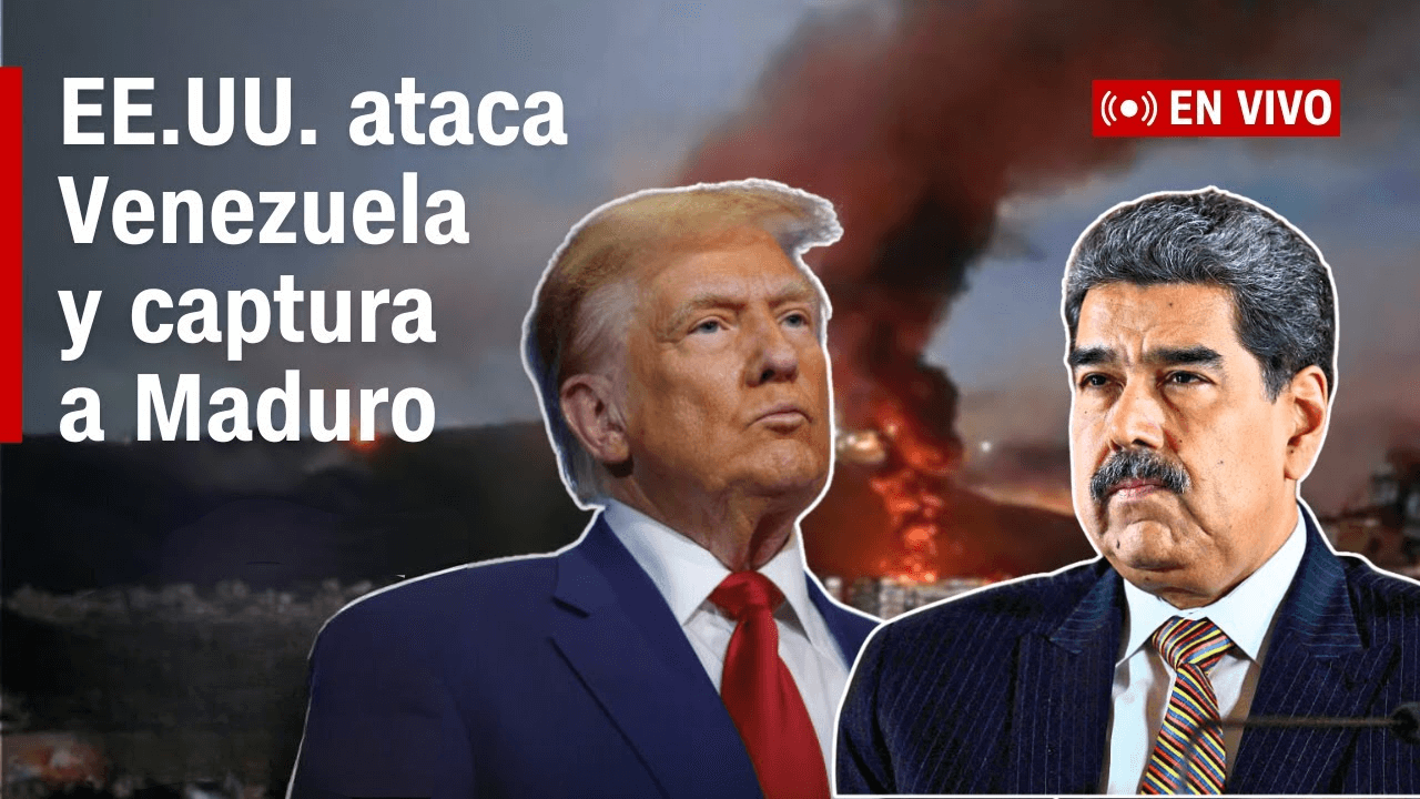 EN VIVO 🔴 | EE.UU. ataca Venezuela y captura a Maduro: sigue el anuncio de Trump y las reacciones
